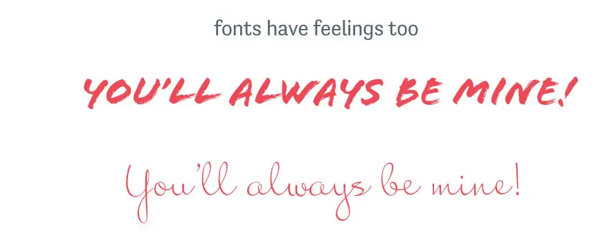 Graphic of various phrases written in different fonts. Text states, "fonts have feelings too. You'll always be mine!"